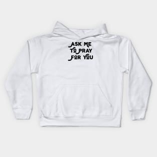 Ask Me To Pray For You Kids Hoodie